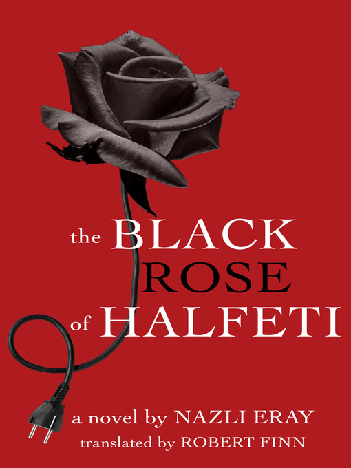 Title details for The Black Rose of Halfeti by Nazli Eray - Available